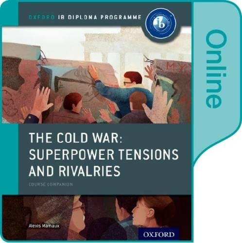 Oxford IB Diploma Programme: The Cold War: Superpower Tensions and Rivalries Course Companion (ebook)