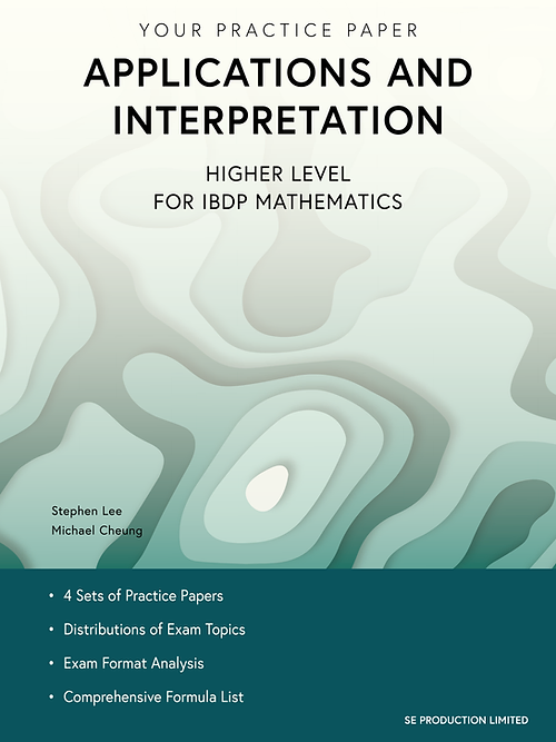 SE Production : Your Practice Paper - Applications and Interpretation HL for IBDP Mathematics