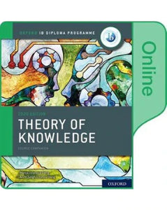 Oxford IB Diploma Programme: IB Theory of Knowledge Online Course Book (2020 Edition)