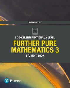Pearson: Edexcel International A Level Further Pure Mathematics 3 Student Book