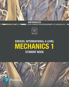 Pearson: Edexcel International A Level Mechanics 1 Student Book