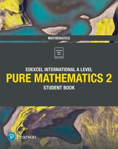 Pearson: Edexcel International A Level Pure Mathematics 2 Student Book