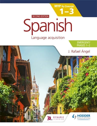 Hodder: Spanish for the IB MYP 1-3 (Emergent/Phases 1-2): MYP by Concept Second Edition
