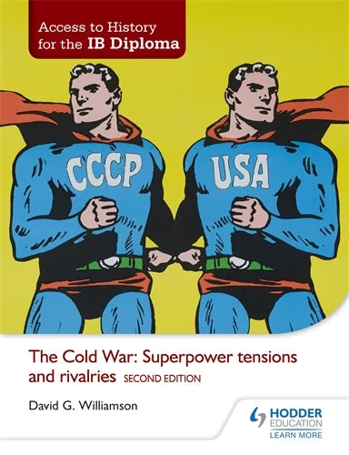 Access to History for the IB Diploma: The Cold War: Superpower Tensions and Rivalries Course Companion Second Edition