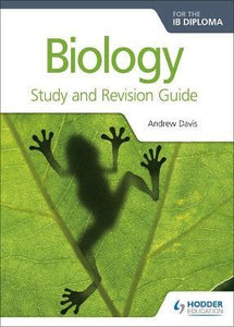 Hodder: Biology for the IB Diploma Study and Revision Guide
