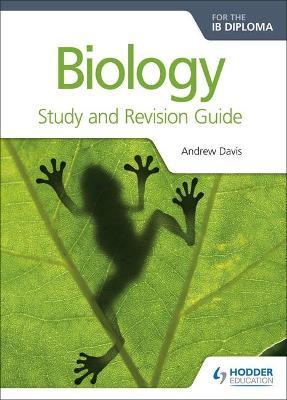 Hodder: Biology for the IB Diploma Study and Revision Guide