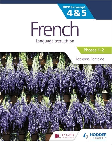 Hodder: French for the IB MYP 4 & 5 (Emergent/Phases 1-2): by Concept