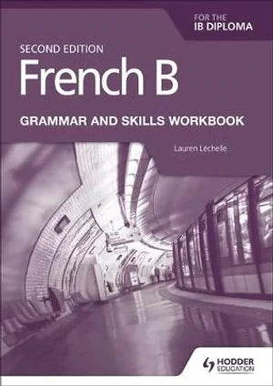 Hodder: French B for the IB Diploma Grammar and Skills Workbook Second Ed