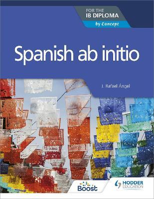 Hodder : Spanish ab initio for the IB Diploma : by Concept