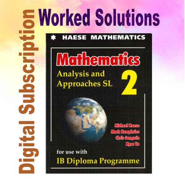 Haese Mathematics Analysis and Approaches SL WORKED SOLUTIONS