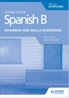 Hodder: Spanish B for the IB Diploma Grammar and Skills Workbook Second Edition